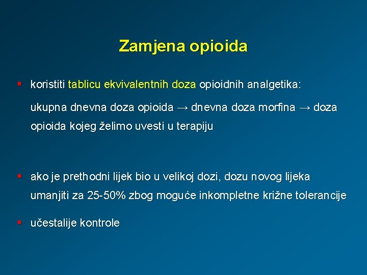 Zamjena opioida § koristiti tablicu ekvivalentnih doza opioidnih analgetika: ukupna dnevna doza opioida →