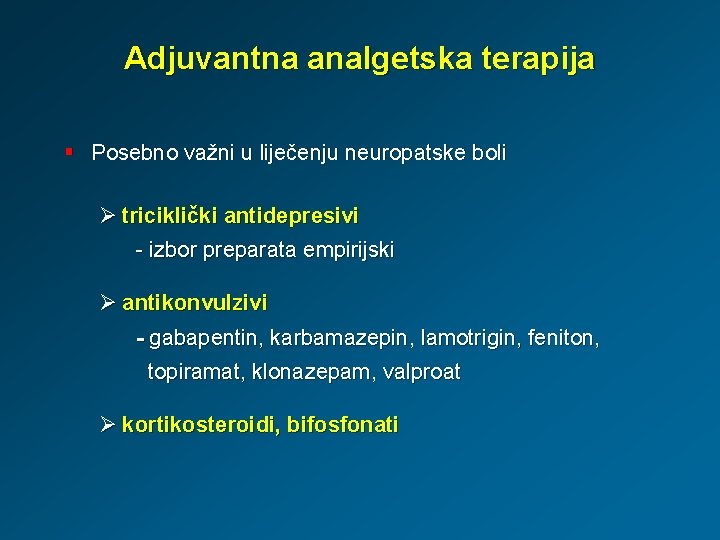 Adjuvantna analgetska terapija § Posebno važni u liječenju neuropatske boli Ø triciklički antidepresivi -