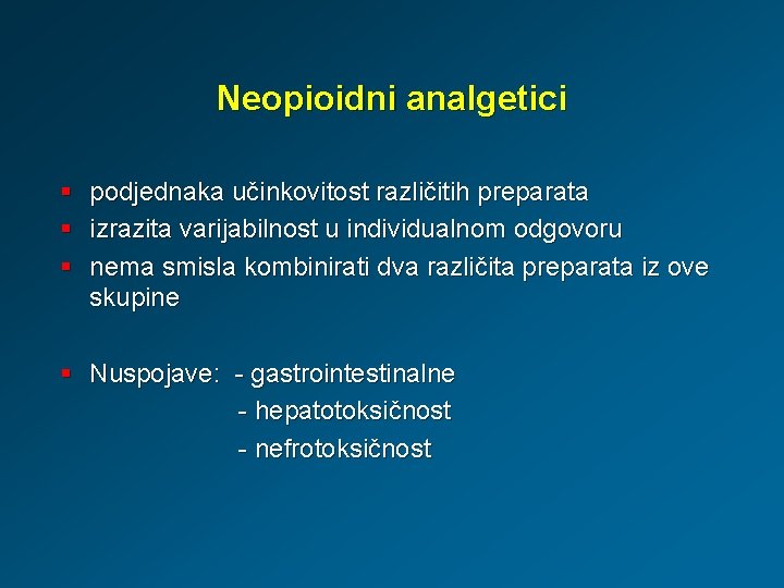 Neopioidni analgetici § § § podjednaka učinkovitost različitih preparata izrazita varijabilnost u individualnom odgovoru