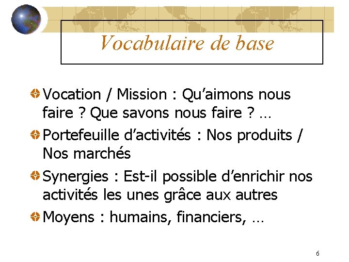 Vocabulaire de base Vocation / Mission : Qu’aimons nous faire ? Que savons nous