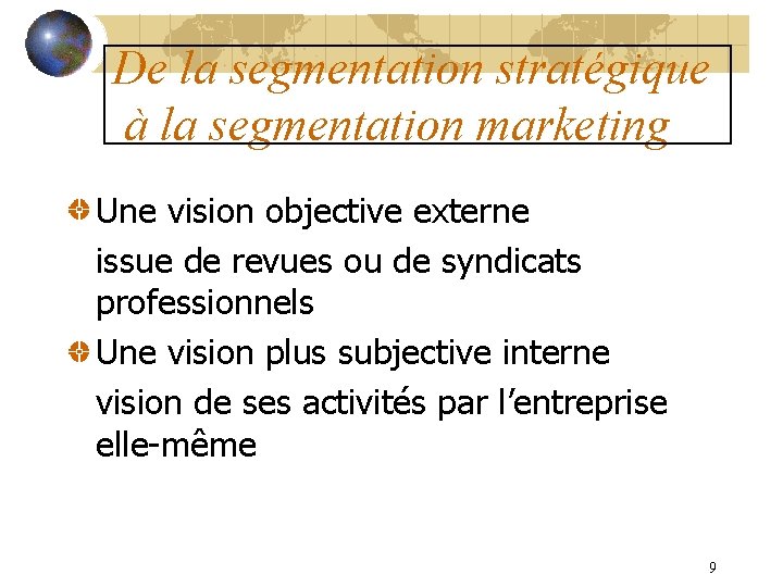 De la segmentation stratégique à la segmentation marketing Une vision objective externe issue de