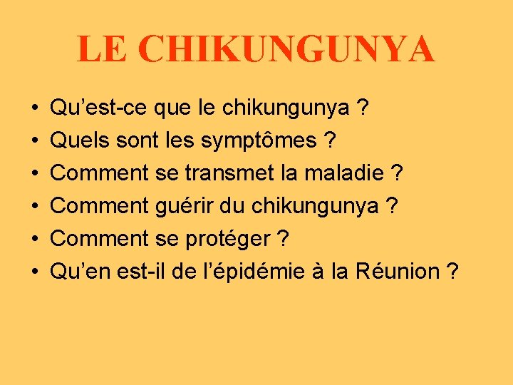 LE CHIKUNGUNYA • • • Qu’est-ce que le chikungunya ? Quels sont les symptômes