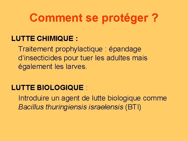 Comment se protéger ? LUTTE CHIMIQUE : Traitement prophylactique : épandage d’insecticides pour tuer