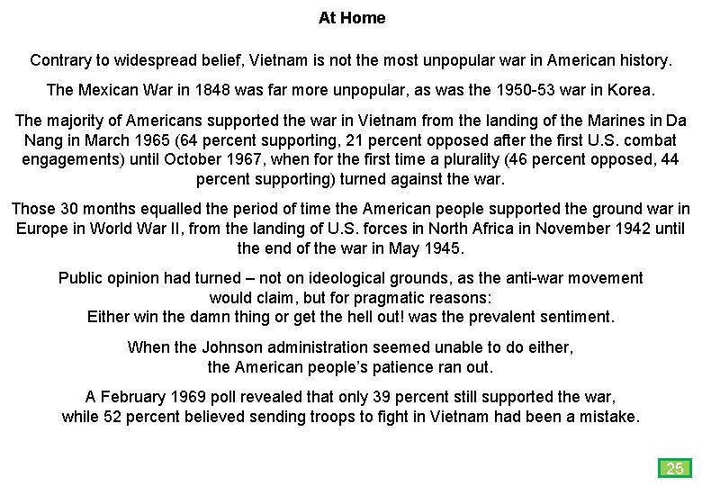 At Home Contrary to widespread belief, Vietnam is not the most unpopular war in