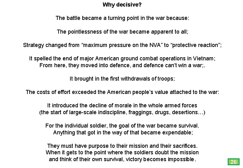 Why decisive? The battle became a turning point in the war because: The pointlessness