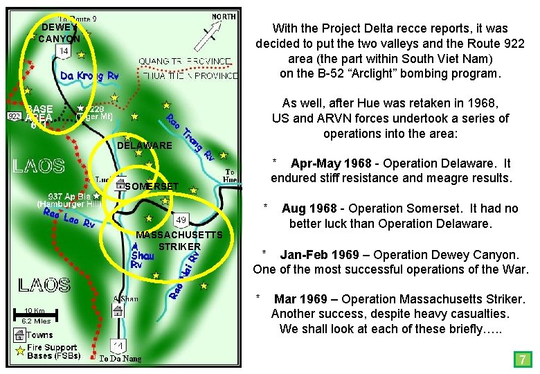 With the Project Delta recce reports, it was decided to put the two valleys