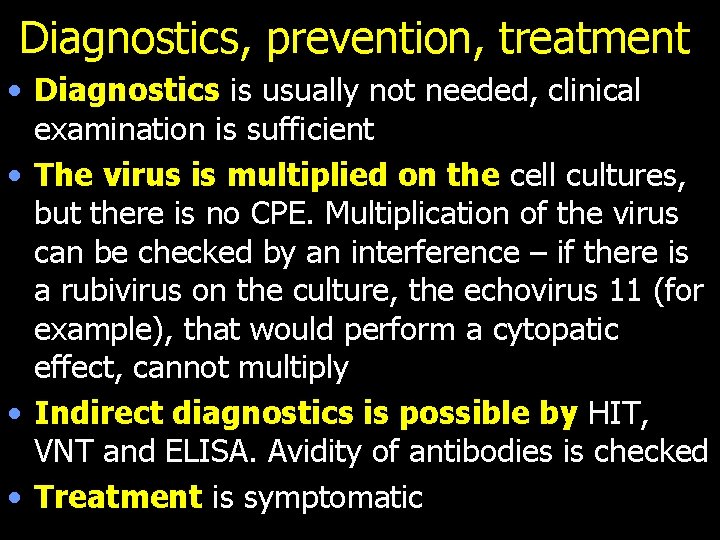 Diagnostics, prevention, treatment • Diagnostics is usually not needed, clinical examination is sufficient •