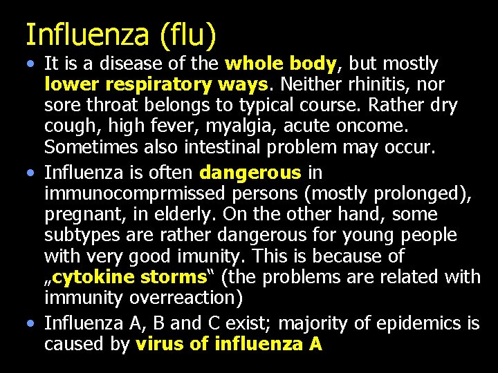 Influenza (flu) • It is a disease of the whole body, but mostly lower