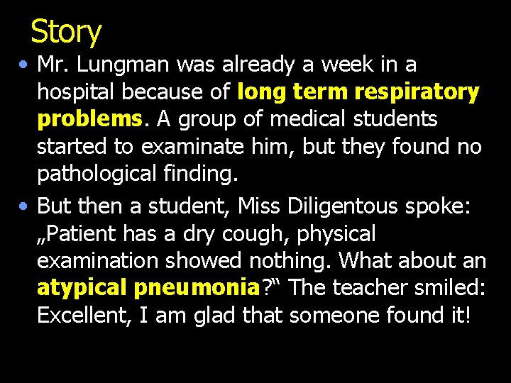 Story • Mr. Lungman was already a week in a hospital because of long