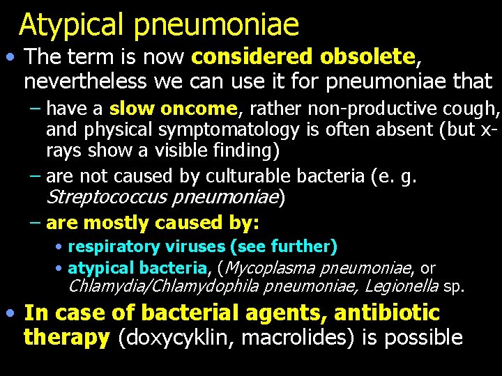 Atypical pneumoniae • The term is now considered obsolete, nevertheless we can use it