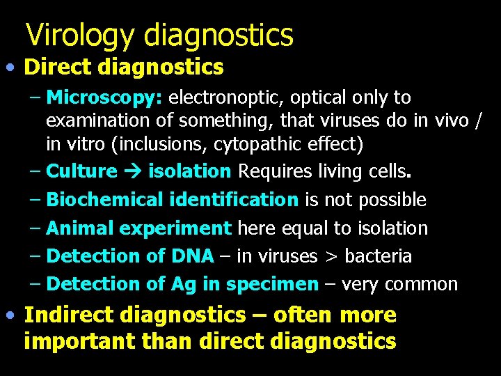 Virology diagnostics • Direct diagnostics – Microscopy: electronoptic, optical only to examination of something,