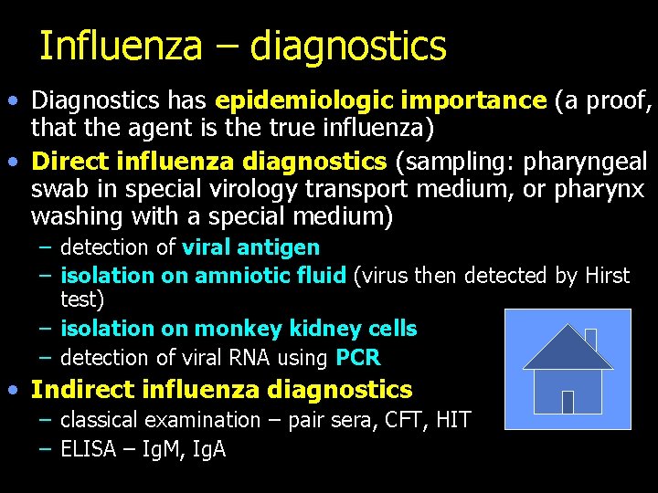 Influenza – diagnostics • Diagnostics has epidemiologic importance (a proof, that the agent is