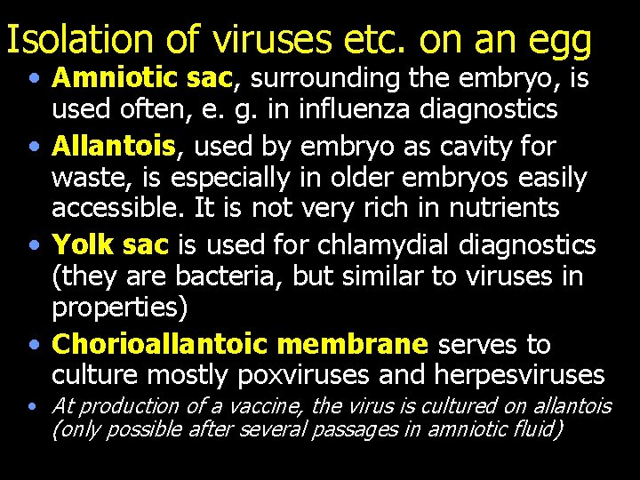 Isolation of viruses etc. on an egg • Amniotic sac, surrounding the embryo, is