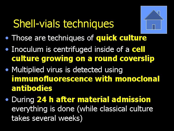 Shell-vials techniques • Those are techniques of quick culture • Inoculum is centrifuged inside