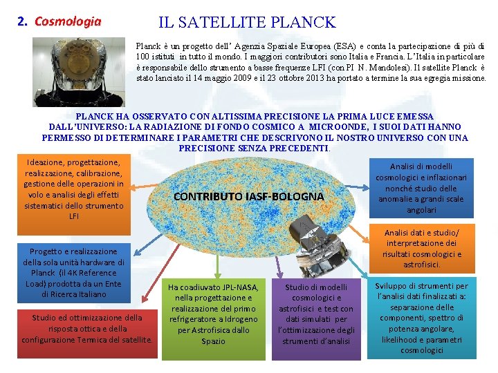 2. Cosmologia IL SATELLITE PLANCK Planck è un progetto dell’ Agenzia Spaziale Europea (ESA)