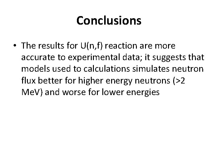 Conclusions • The results for U(n, f) reaction are more accurate to experimental data;