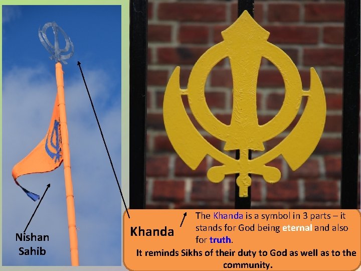 Nishan Sahib The Khanda is a symbol in 3 parts – it stands for