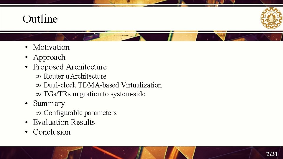 Outline • Motivation • Approach • Proposed Architecture ∞ Router µArchitecture ∞ Dual-clock TDMA-based Outline • Motivation • Approach • Proposed Architecture ∞ Router µArchitecture ∞ Dual-clock TDMA-based