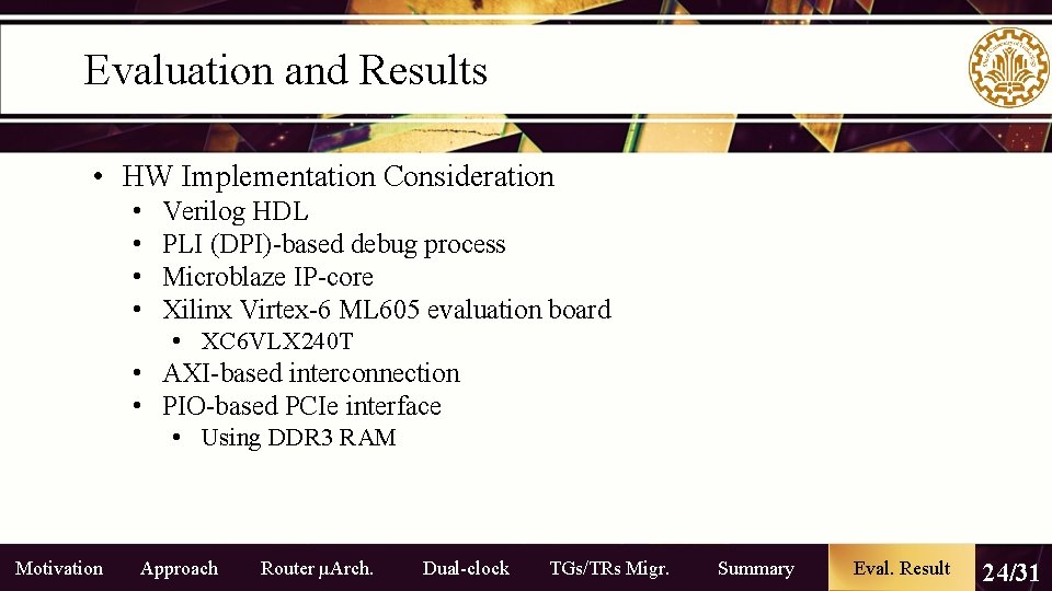 Evaluation and Results • HW Implementation Consideration • • Verilog HDL PLI (DPI)-based debug Evaluation and Results • HW Implementation Consideration • • Verilog HDL PLI (DPI)-based debug