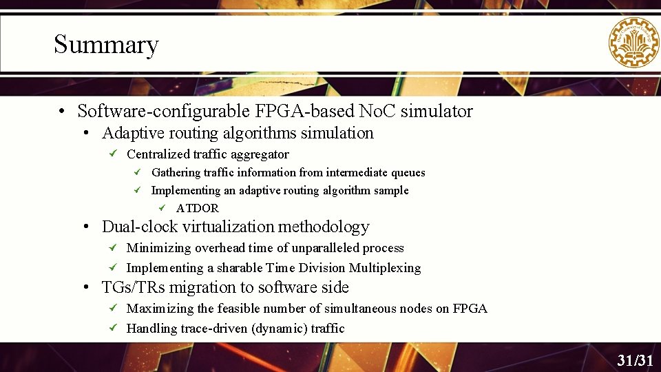 Summary • Software-configurable FPGA-based No. C simulator • Adaptive routing algorithms simulation Centralized traffic Summary • Software-configurable FPGA-based No. C simulator • Adaptive routing algorithms simulation Centralized traffic