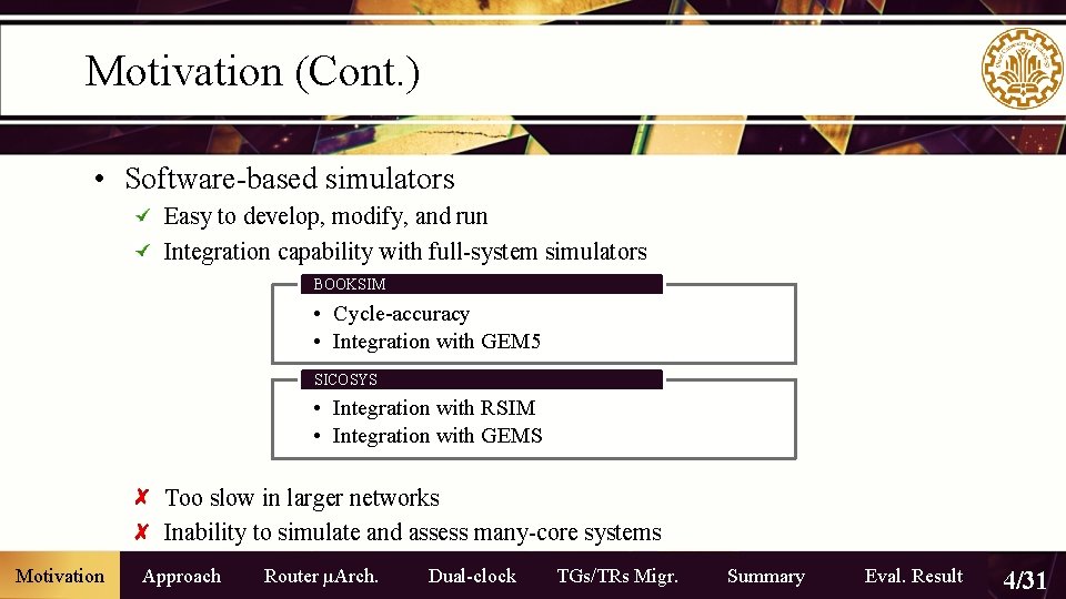 Motivation (Cont. ) • Software-based simulators Easy to develop, modify, and run Integration capability Motivation (Cont. ) • Software-based simulators Easy to develop, modify, and run Integration capability