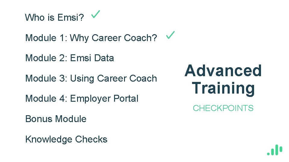 Who is Emsi? Module 1: Why Career Coach? Module 2: Emsi Data Module 3: