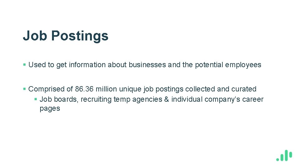 Job Postings § Used to get information about businesses and the potential employees §