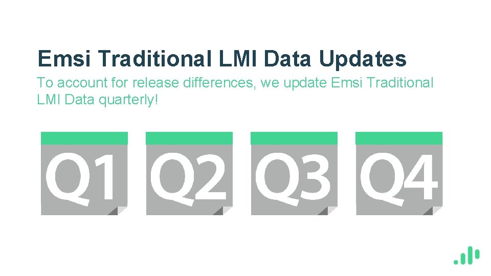 Emsi Traditional LMI Data Updates To account for release differences, we update Emsi Traditional