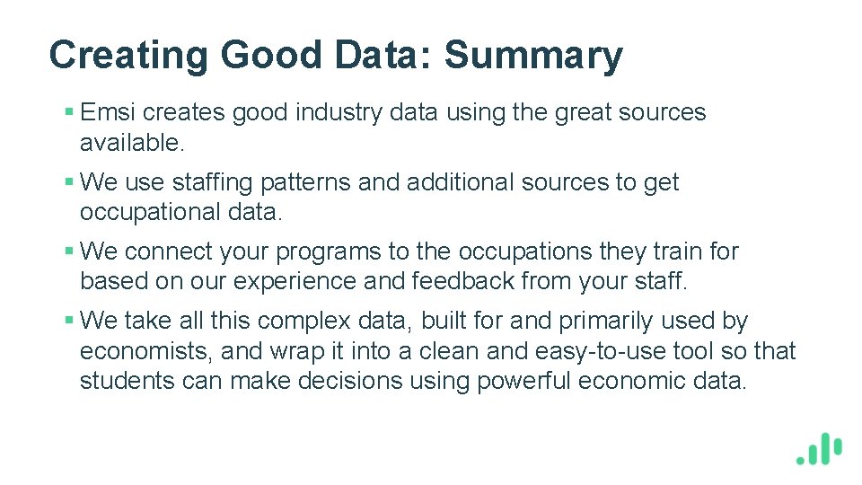 Creating Good Data: Summary § Emsi creates good industry data using the great sources