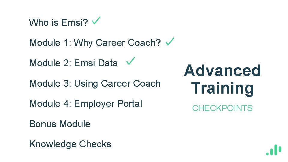 Who is Emsi? Module 1: Why Career Coach? Module 2: Emsi Data Module 3: