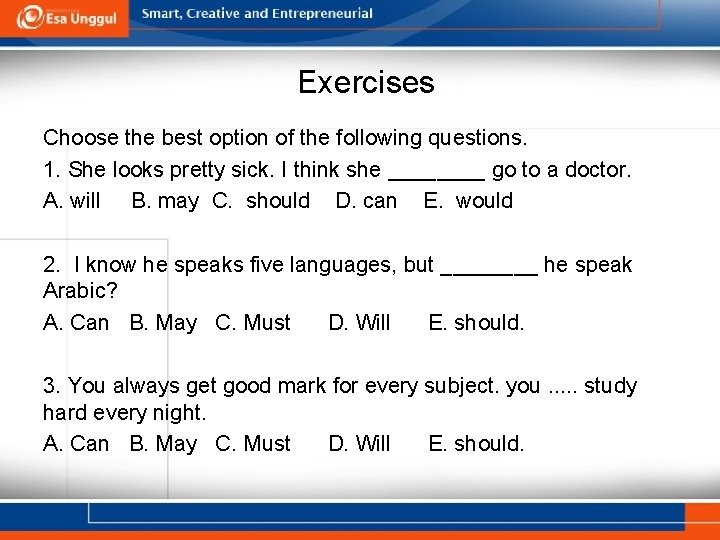 Exercises Choose the best option of the following questions. 1. She looks pretty sick.