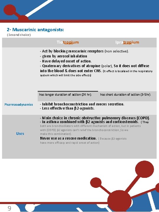 2 - Muscarinic antagonists: ( Second choice) Tiotropium Ipratropium - Act by blocking muscarinic