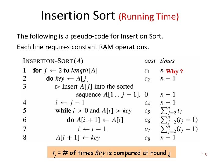 Insertion Sort (Running Time) The following is a pseudo-code for Insertion Sort. Each line