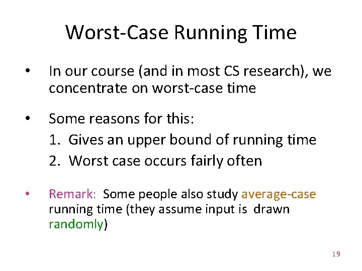 Worst-Case Running Time • In our course (and in most CS research), we concentrate