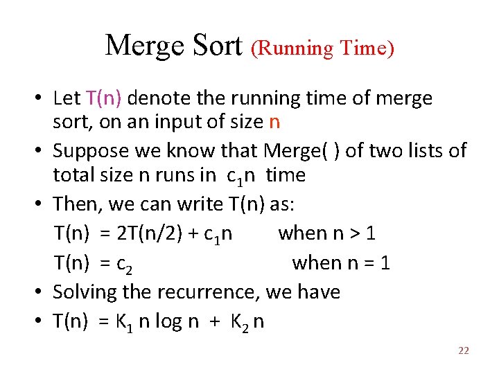 Merge Sort (Running Time) • Let T(n) denote the running time of merge sort,