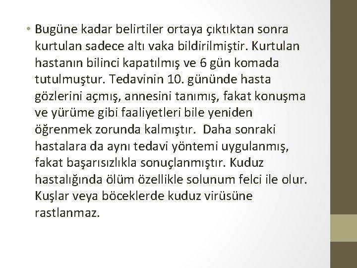  • Bugüne kadar belirtiler ortaya çıktıktan sonra kurtulan sadece altı vaka bildirilmiştir. Kurtulan