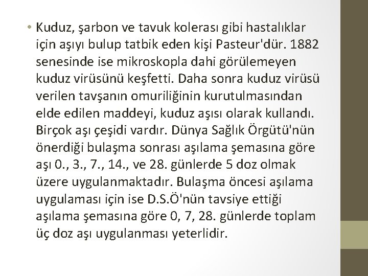  • Kuduz, şarbon ve tavuk kolerası gibi hastalıklar için aşıyı bulup tatbik eden