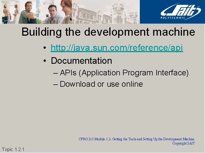 Building the development machine • http: //java. sun. com/reference/api • Documentation – APIs (Application