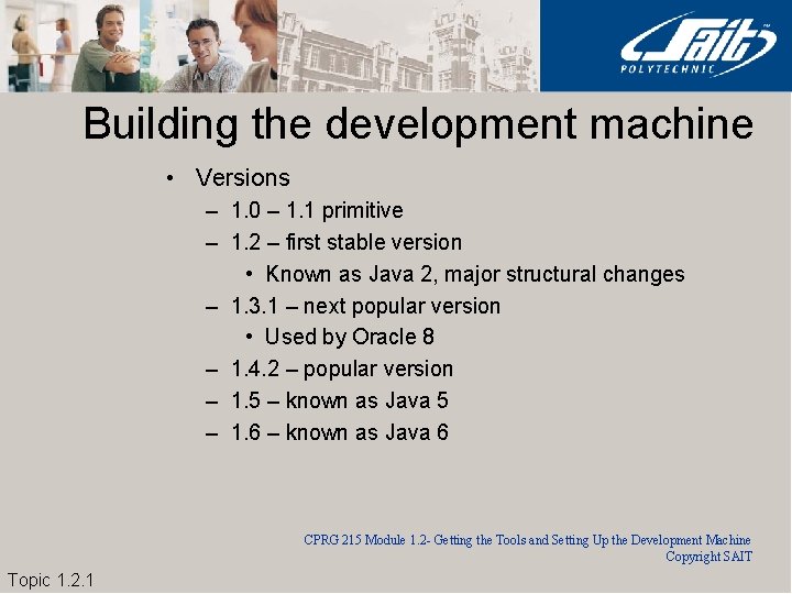 Building the development machine • Versions – 1. 0 – 1. 1 primitive –