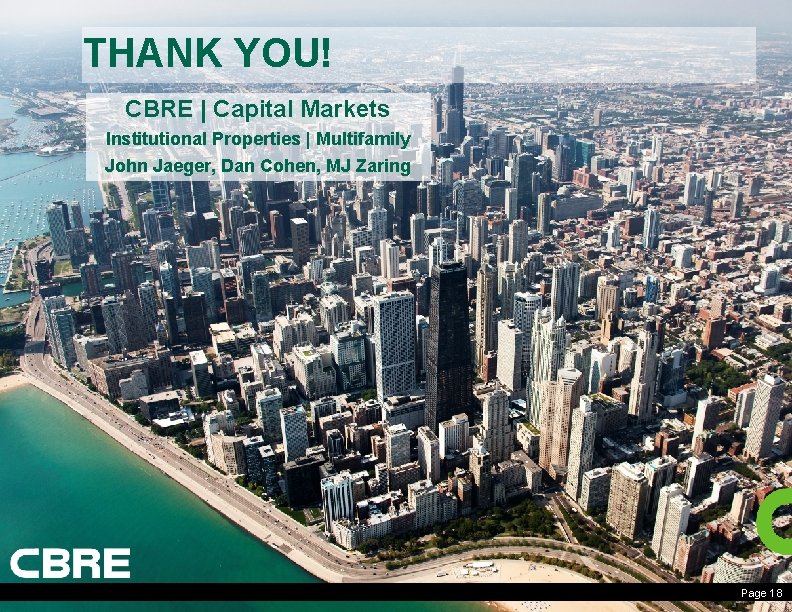 THANK YOU! CBRE | Capital Markets Institutional Properties | Multifamily John Jaeger, Dan Cohen,