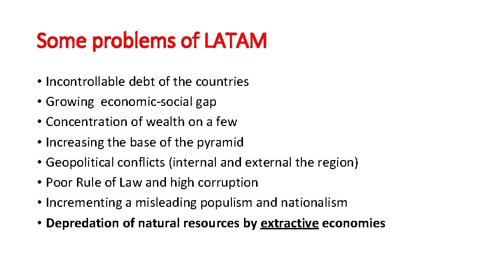 Some problems of LATAM • Incontrollable debt of the countries • Growing economic-social gap