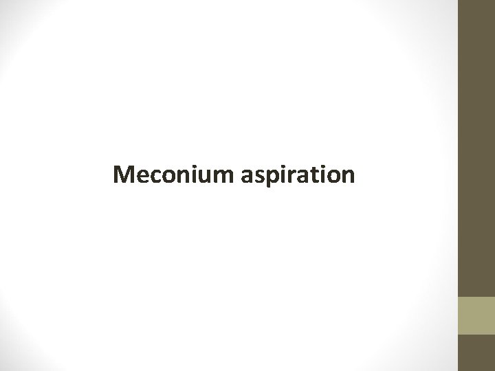 Meconium aspiration 