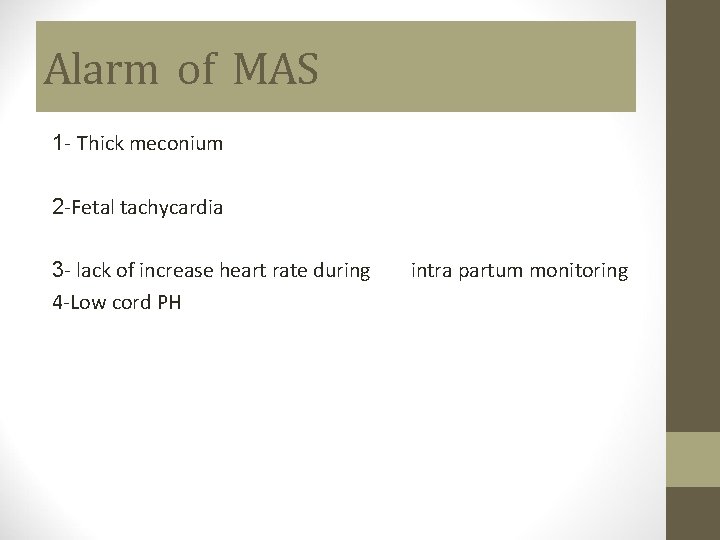 Alarm of MAS 1 - Thick meconium 2 -Fetal tachycardia 3 - lack of