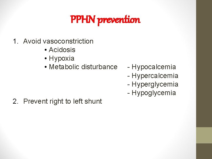 PPHN prevention 1. Avoid vasoconstriction • Acidosis • Hypoxia • Metabolic disturbance 2. Prevent