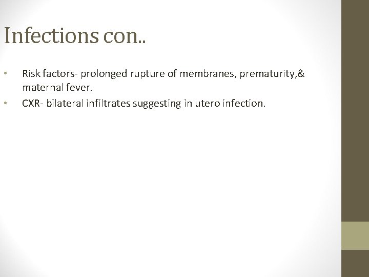 Infections con. . • • Risk factors- prolonged rupture of membranes, prematurity, & maternal