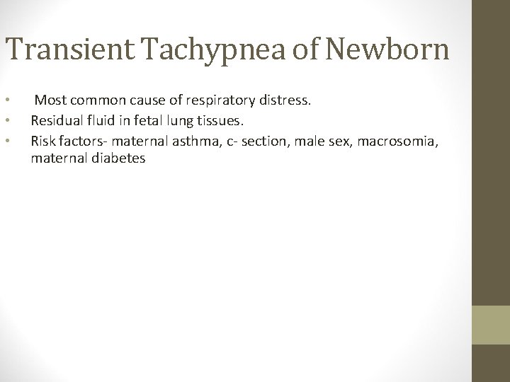 Transient Tachypnea of Newborn • • • Most common cause of respiratory distress. Residual