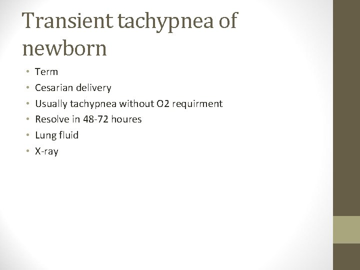 Transient tachypnea of newborn • • • Term Cesarian delivery Usually tachypnea without O