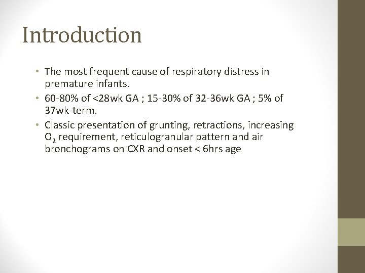 Introduction • The most frequent cause of respiratory distress in premature infants. • 60