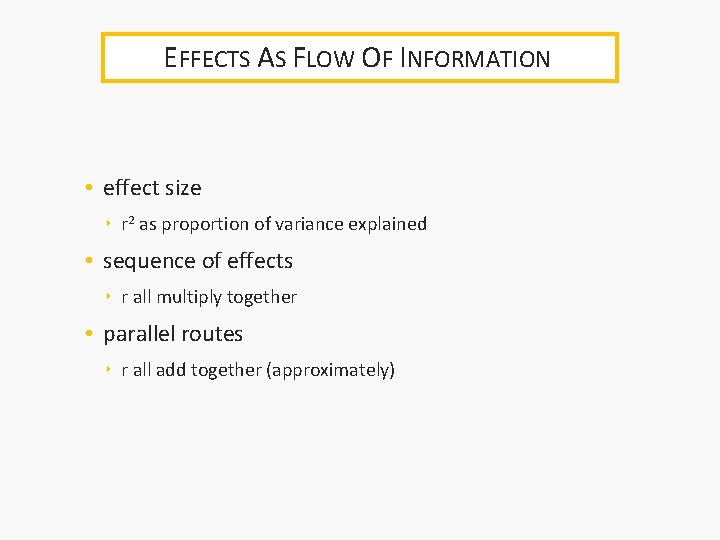 EFFECTS AS FLOW OF INFORMATION • effect size ‣ r 2 as proportion of