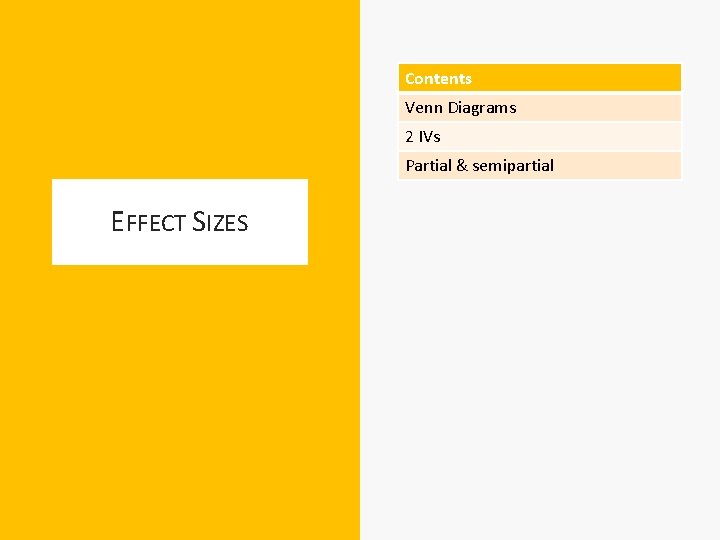 Contents Venn Diagrams 2 IVs Partial & semipartial EFFECT SIZES 